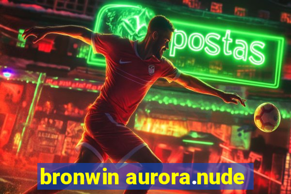 bronwin aurora.nude